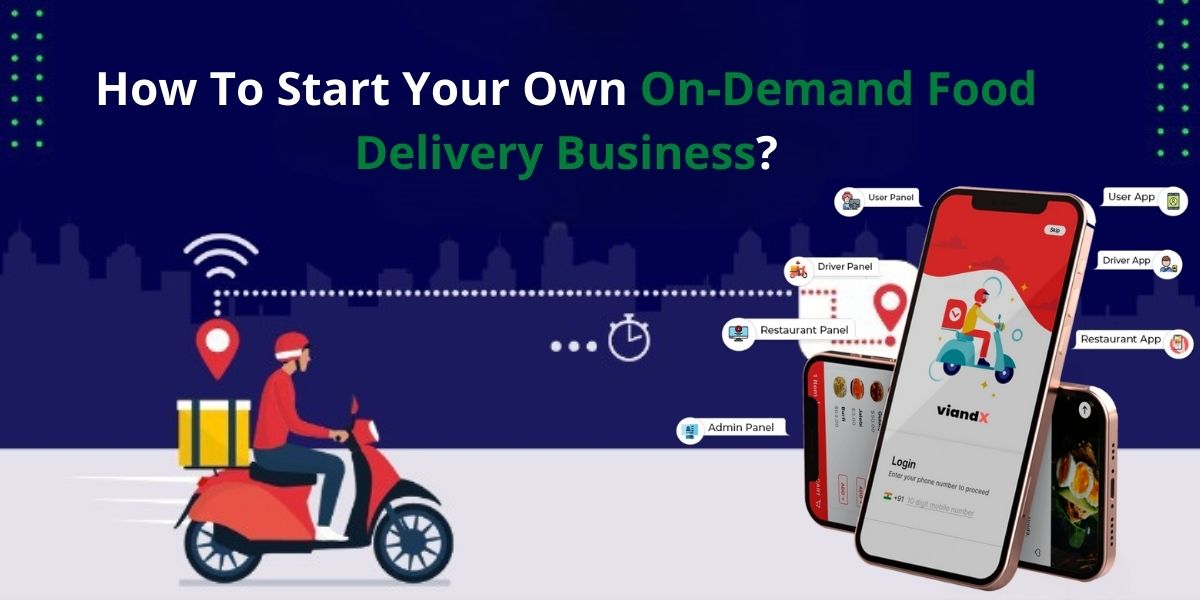 how to start your own on demand food delivery business?
