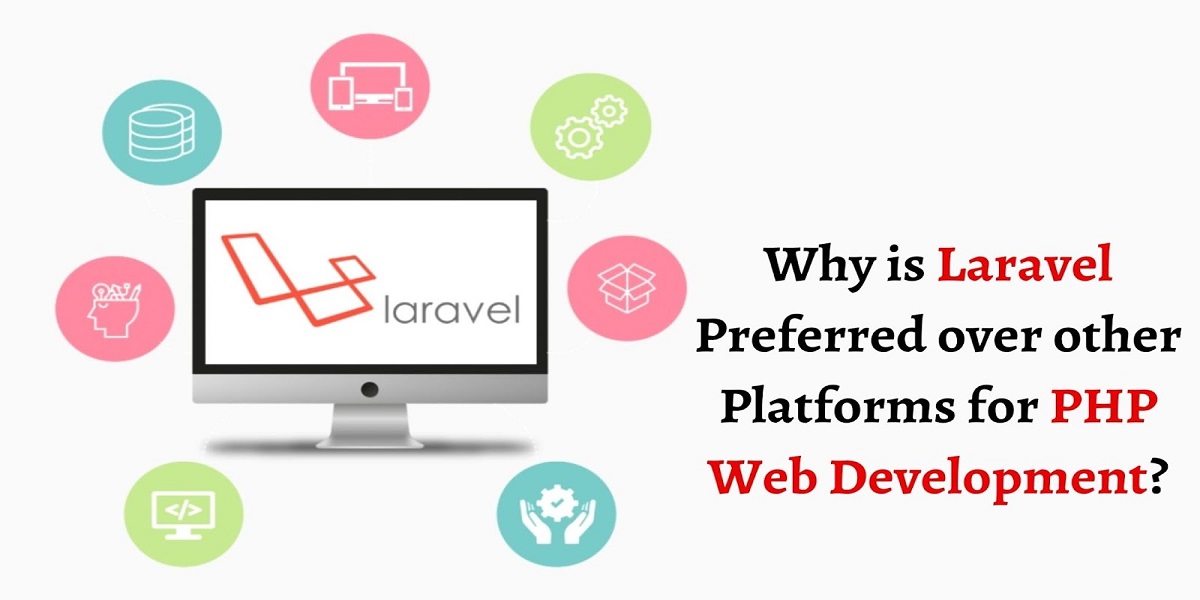 why is laravel preferred over other platforms for php web development?